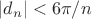 $|d_n|<6\pi /n$