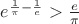 $e^{\frac{ 1}{\pi} - \frac {1}{e}} >{\frac{e}{\pi}}$