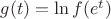 $g(t)=\ln{f(e^t)}$