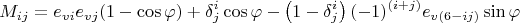$$M_{ij}= e_{vi}e_{vj}(1-\cos{\varphi})+\delta^i_j\cos{\varphi}-
\left(1 -\delta^i_j\right) (-1)^{(i+j)} e_{v(6-ij)}
\sin{\varphi}$$