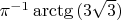 \pi^{-1}\arctg {(3 \sqrt 3)}