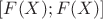 $[F(X);F(X)]$