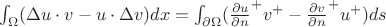 $\int_{\Omega}(\Delta u \cdot v - u \cdot \Delta v ) dx=\int_{\partial \Omega}({\frac{\partial u}{\partial n}}^{+}{v}^{+}-  {\frac{\partial v}{\partial n}}^{+}{u}^{+}  )ds $