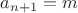 $a_{n+1}=m$