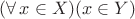 $(\forall\,x\in X)(x\in Y)$
