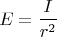 $$E=\frac I {r^2}$$