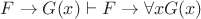 $F \to G(x) \vdash F \to \forall x G(x)$