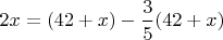 $2x = (42+x) - \dfrac{3}{5} (42+x)$