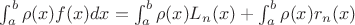 $\int_a^b\rho(x)f(x)dx = \int_a^b\rho(x)L_n(x)+\int_a^b\rho(x)r_n(x)$