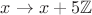 $x\to x+5\mathbb{Z}$