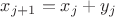 $x_{j + 1} = x_j + y_j$