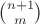 $\binom{n+1}{m}$