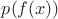 $p(f(x))$