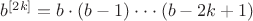 $b^{[2k]}=b\cdot(b-1)\cdot\cdot\cdot(b-2k+1)$