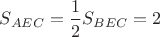 $S_{AEC}=\dfrac12S_{BEC}=2$