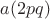 $a(2pq)$