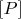 $[P]$