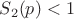 $S_2(p)<1$