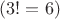 $(3!=6)$