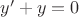 $y' + y = 0$