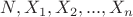 $N, X_1, X_2,...,X_n$