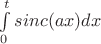 $\int\limits_0^t sinc(ax)dx$