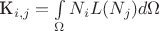 K_{i,j}=\int\limits_{\Omega} N_i L(N_j) d\Omega