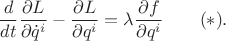 $$\frac{d}{dt}\frac{\partial L}{\partial \dot q^i}-\frac{\partial L}{\partial q^i}=\lambda\frac{\partial f}{\partial  q^i}\qquad(*).$$