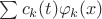 $\sum c_k(t)\varphi_k(x)$