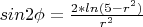$sin2\phi={\frac {2*ln(5-r^2)} {r^2}$