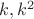 $k, k^2$