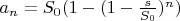 $a_n=S_0(1-(1-\frac{s}{S_0})^n)$