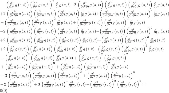$
\left( {\frac {\partial ^{3}}{\partial {s}^{3}}}g \left( s,t \right)  \right)  \left( {\frac {\partial ^{2}}{\partial {t}^{2}}}g \left( s,t \right)  \right) ^{2}{\frac {\partial }{\partial t}}g \left( s,t \right) -2\, \left( {\frac {\partial ^{3}}{\partial {s}^{2}\partial t}}g \left( s,t \right)  \right)  \left( {\frac {\partial ^{2}}{\partial {s}^{2}}}g \left( s,t \right)  \right)  \left( {\frac {\partial ^{2}}{\partial s\partial t}}g \left( s,t \right)  \right) {\frac {\partial }{\partial t}}g \left( s,t \right) \\
\mbox{}+2\, \left( {\frac {\partial ^{3}}{\partial {s}^{2}\partial t}}g \left( s,t \right)  \right)  \left( {\frac {\partial ^{2}}{\partial {s}^{2}}}g \left( s,t \right)  \right)  \left( {\frac {\partial ^{2}}{\partial {t}^{2}}}g \left( s,t \right)  \right) {\frac {\partial }{\partial t}}g \left( s,t \right) + \left( {\frac {\partial ^{3}}{\partial {s}^{2}\partial t}}g \left( s,t \right)  \right)  \left( {\frac {\partial ^{2}}{\partial s\partial t}}g \left( s,t \right)  \right) ^{2}{\frac {\partial }{\partial t}}g \left( s,t \right) \\
\mbox{}- \left( {\frac {\partial ^{3}}{\partial {s}^{2}\partial t}}g \left( s,t \right)  \right)  \left( {\frac {\partial ^{2}}{\partial {t}^{2}}}g \left( s,t \right)  \right) ^{2}{\frac {\partial }{\partial t}}g \left( s,t \right) + \left( {\frac {\partial ^{3}}{\partial s\partial {t}^{2}}}g \left( s,t \right)  \right)  \left( {\frac {\partial ^{2}}{\partial {s}^{2}}}g \left( s,t \right)  \right) ^{2}{\frac {\partial }{\partial t}}g \left( s,t \right) \\
\mbox{}-2\, \left( {\frac {\partial ^{3}}{\partial s\partial {t}^{2}}}g \left( s,t \right)  \right)  \left( {\frac {\partial ^{2}}{\partial {s}^{2}}}g \left( s,t \right)  \right)  \left( {\frac {\partial ^{2}}{\partial {t}^{2}}}g \left( s,t \right)  \right) {\frac {\partial }{\partial t}}g \left( s,t \right) - \left( {\frac {\partial ^{3}}{\partial s\partial {t}^{2}}}g \left( s,t \right)  \right)  \left( {\frac {\partial ^{2}}{\partial s\partial t}}g \left( s,t \right)  \right) ^{2}{\frac {\partial }{\partial t}}g \left( s,t \right) \\
\mbox{}+2\, \left( {\frac {\partial ^{3}}{\partial s\partial {t}^{2}}}g \left( s,t \right)  \right)  \left( {\frac {\partial ^{2}}{\partial s\partial t}}g \left( s,t \right)  \right)  \left( {\frac {\partial ^{2}}{\partial {t}^{2}}}g \left( s,t \right)  \right) {\frac {\partial }{\partial t}}g \left( s,t \right) - \left( {\frac {\partial ^{3}}{\partial {t}^{3}}}g \left( s,t \right)  \right)  \left( {\frac {\partial ^{2}}{\partial {s}^{2}}}g \left( s,t \right)  \right) ^{2}{\frac {\partial }{\partial t}}g \left( s,t \right) \\
\mbox{}+2\, \left( {\frac {\partial ^{3}}{\partial {t}^{3}}}g \left( s,t \right)  \right)  \left( {\frac {\partial ^{2}}{\partial {s}^{2}}}g \left( s,t \right)  \right)  \left( {\frac {\partial ^{2}}{\partial s\partial t}}g \left( s,t \right)  \right) {\frac {\partial }{\partial t}}g \left( s,t \right) - \left( {\frac {\partial ^{3}}{\partial {t}^{3}}}g \left( s,t \right)  \right)  \left( {\frac {\partial ^{2}}{\partial s\partial t}}g \left( s,t \right)  \right) ^{2}{\frac {\partial }{\partial t}}g \left( s,t \right) \\
\mbox{}- \left( {\frac {\partial ^{2}}{\partial {s}^{2}}}g \left( s,t \right)  \right) ^{2} \left( {\frac {\partial ^{2}}{\partial s\partial t}}g \left( s,t \right)  \right) {\frac {\partial ^{2}}{\partial {t}^{2}}}g \left( s,t \right) + \left( {\frac {\partial ^{2}}{\partial {s}^{2}}}g \left( s,t \right)  \right) ^{2} \left( {\frac {\partial ^{2}}{\partial {t}^{2}}}g \left( s,t \right)  \right) ^{2}\\
\mbox{}+ \left( {\frac {\partial ^{2}}{\partial {s}^{2}}}g \left( s,t \right)  \right)  \left( {\frac {\partial ^{2}}{\partial s\partial t}}g \left( s,t \right)  \right) ^{3}+ \left( {\frac {\partial ^{2}}{\partial {s}^{2}}}g \left( s,t \right)  \right)  \left( {\frac {\partial ^{2}}{\partial s\partial t}}g \left( s,t \right)  \right) ^{2}{\frac {\partial ^{2}}{\partial {t}^{2}}}g \left( s,t \right) \\
\mbox{}-3\, \left( {\frac {\partial ^{2}}{\partial {s}^{2}}}g \left( s,t \right)  \right)  \left( {\frac {\partial ^{2}}{\partial s\partial t}}g \left( s,t \right)  \right)  \left( {\frac {\partial ^{2}}{\partial {t}^{2}}}g \left( s,t \right)  \right) ^{2}+ \left( {\frac {\partial ^{2}}{\partial {s}^{2}}}g \left( s,t \right)  \right)  \left( {\frac {\partial ^{2}}{\partial {t}^{2}}}g \left( s,t \right)  \right) ^{3}\\
\mbox{}-2\, \left( {\frac {\partial ^{2}}{\partial s\partial t}}g \left( s,t \right)  \right) ^{4}+3\, \left( {\frac {\partial ^{2}}{\partial s\partial t}}g \left( s,t \right)  \right) ^{3}{\frac {\partial ^{2}}{\partial {t}^{2}}}g \left( s,t \right) - \left( {\frac {\partial ^{2}}{\partial s\partial t}}g \left( s,t \right)  \right) ^{2} \left( {\frac {\partial ^{2}}{\partial {t}^{2}}}g \left( s,t \right)  \right) ^{2}=0\]}
$