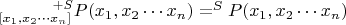 $_{[x_1,x_2\cdots x_n]}^{\qquad\quad+S}P(x_1,x_2\cdots x_n)=^SP(x_1,x_2\cdots x_n)$