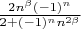 $\frac{2n^{\beta}(-1)^n} {2+(-1)^n n^{2\beta}} $