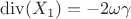 $\operatorname{div}(X_1)=-2\omega\gamma$