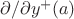 $\partial / \partial y^+(a)$