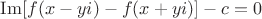 $\operatorname{Im}[f(x-yi)-f(x+yi)]-c=0$