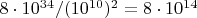 $8\cdot10^{34}/(10^{10})^2=8\cdot10^{14}$