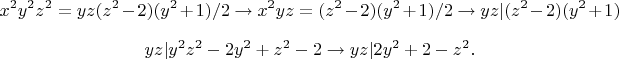 $$x^2y^2z^2=yz(z^2-2)(y^2+1)/2 \to x^2 yz=(z^2-2)(y^2+1)/2\to yz|(z^2-2)(y^2+1)$$
$$yz|y^2z^2-2y^2+z^2-2\to yz|2y^2+2-z^2.$$