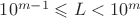 $10^{m-1} \leqslant L < 10^m$ $10^{m-1} \leqslant L < 10^m$