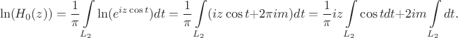 $$\ln(H_0(z))=\frac{1}{\pi}\int\limits_{L_2}^{}\ln(e^{iz\cos t})dt=\frac{1}{\pi}\int\limits_{L_2}^{}(iz\cos t+2\pi im)dt=\frac{1}{\pi}iz\int\limits_{L_2}^{}\cos tdt+2im\int\limits_{L_2}^{}dt.$$
