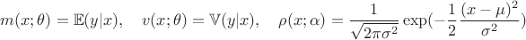 $$m(x;\theta )=\mathbb E(y|x), \quad v(x ;\theta )=\mathbb V(y|x), \quad \rho (x ;\alpha )=\frac {1}{\sqrt{2\pi \sigma ^2}}\exp (-\frac 12\frac {(x-\mu )^2}{\sigma ^2})$$