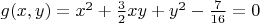 $g(x, y)=x^2+\frac 3 2 xy+y^2-\frac 7{16}=0$