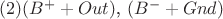$(2)  (B^+ + Out)$, $(B^- + Gnd)$