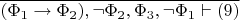 $\overline{(\Phi_1\to\Phi_2),\neg\Phi_2,\Phi_3,\neg\Phi_1\vdash (9)}$