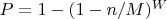 $P=1-(1-n/M)^W$