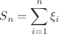 $S_n=\displaystyle\sum_{i=1}^n\xi_i$