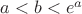 $a<b<e^a$