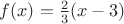 $f(x)=\frac{2}{3} (x-3)$
